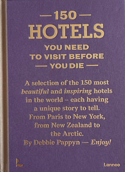 150 Hotels You Need To Visit Before You Die by Lannoo Publishers